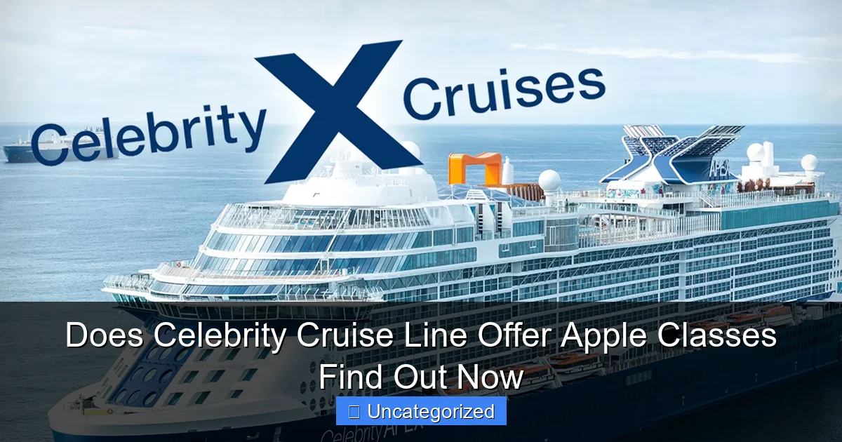 Does Celebrity Cruise Line Offer Apple Classes Find Out Now