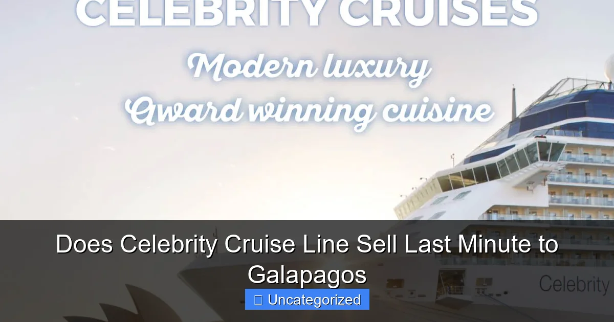 Does Celebrity Cruise Line Sell Last Minute to Galapagos