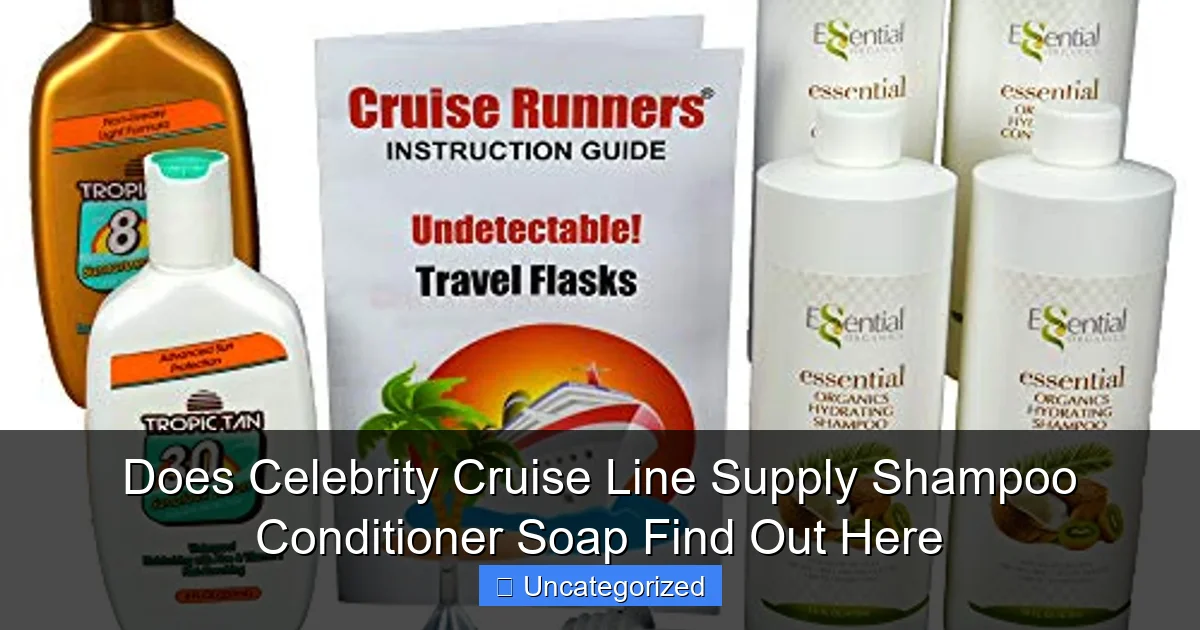 Does Celebrity Cruise Line Supply Shampoo Conditioner Soap Find Out Here