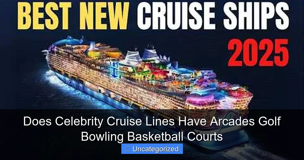 Does Celebrity Cruise Lines Have Arcades Golf Bowling Basketball Courts