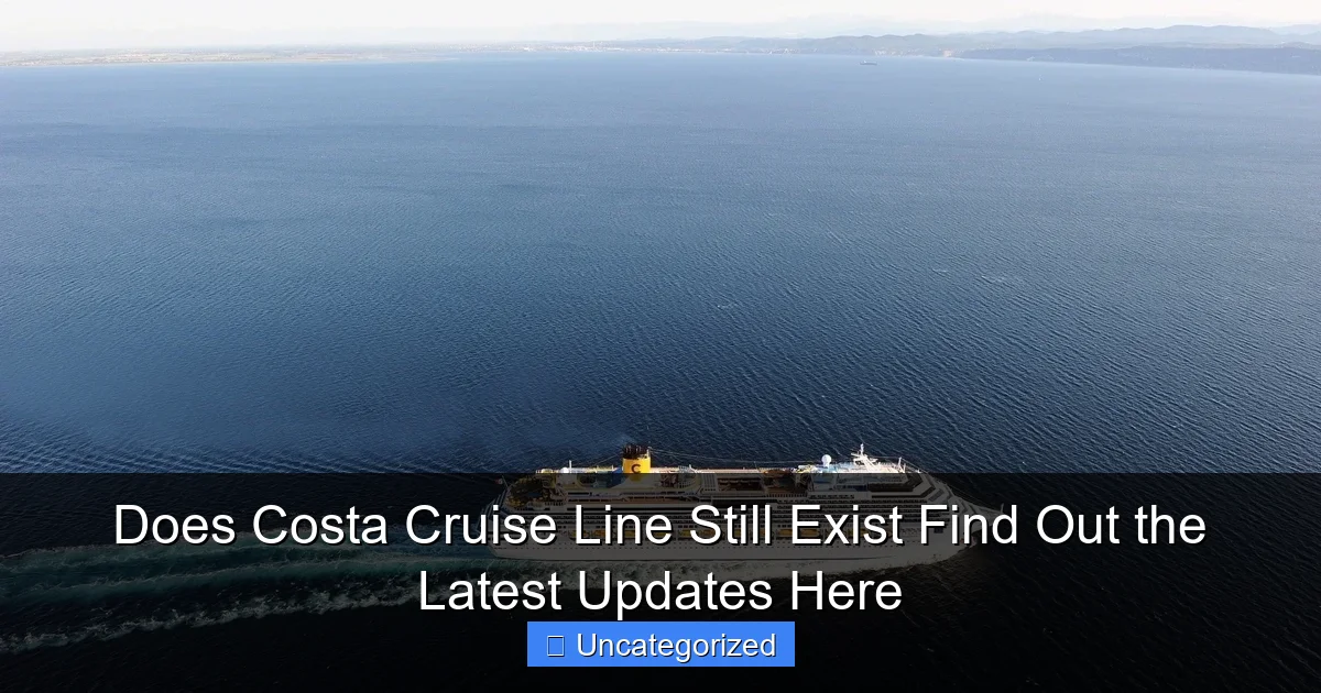 Does Costa Cruise Line Still Exist Find Out the Latest Updates Here