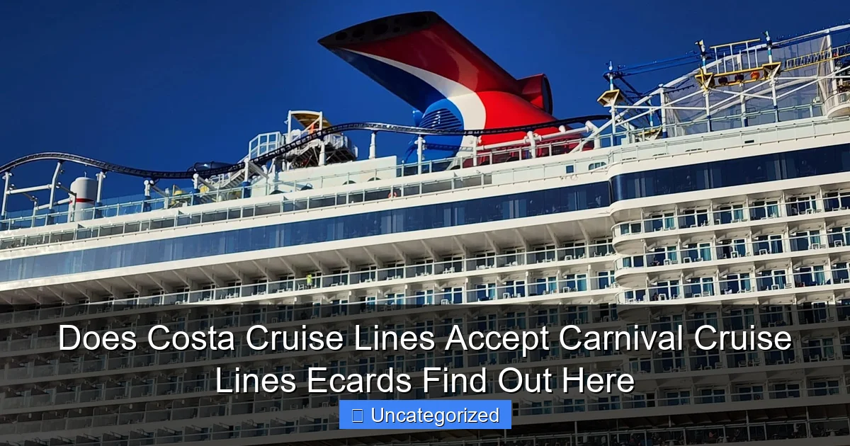 Does Costa Cruise Lines Accept Carnival Cruise Lines Ecards Find Out Here