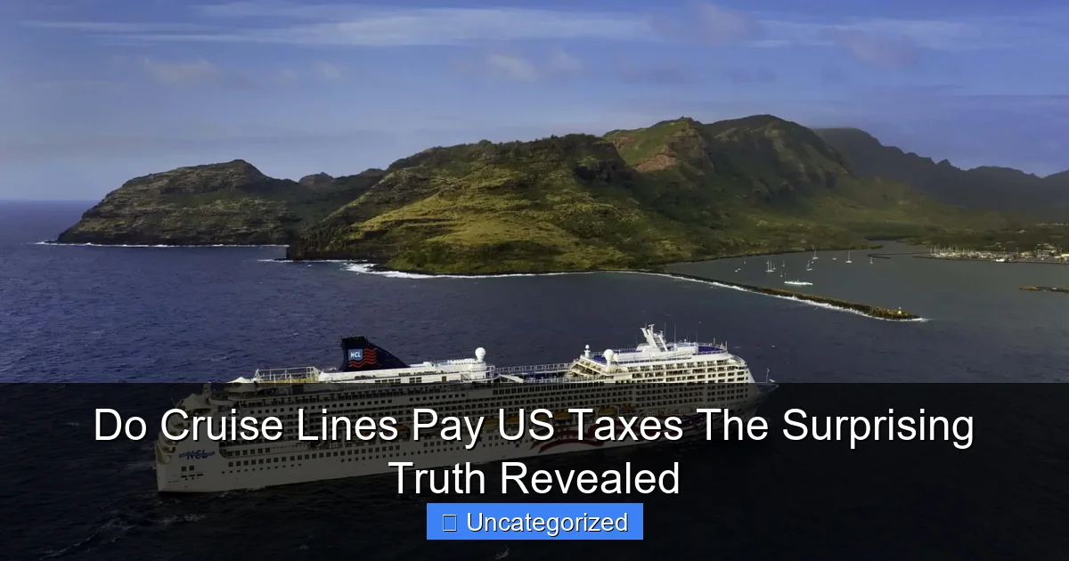 Do Cruise Lines Pay US Taxes The Surprising Truth Revealed