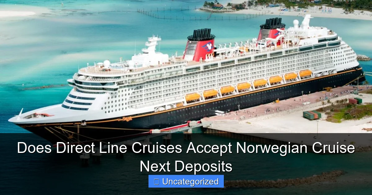 Does Direct Line Cruises Accept Norwegian Cruise Next Deposits