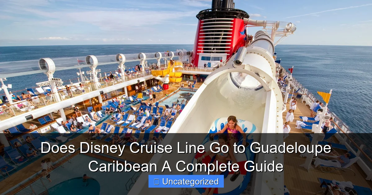 Does Disney Cruise Line Go to Guadeloupe Caribbean A Complete Guide