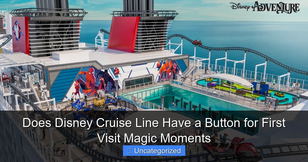 Does Disney Cruise Line Have a Button for First Visit Magic Moments