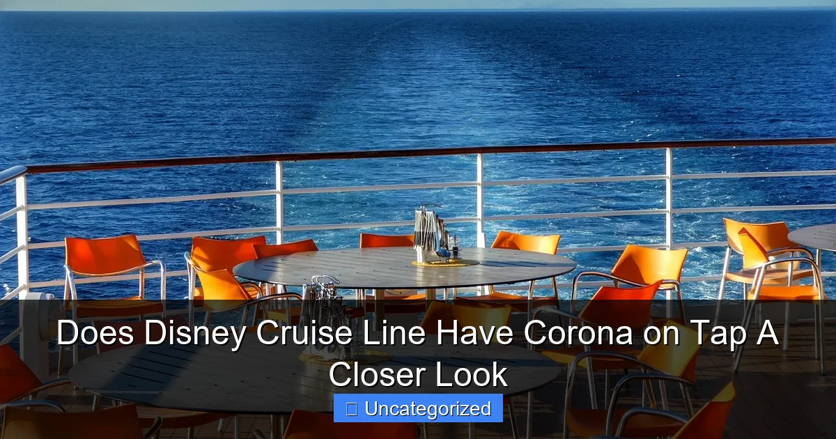 Does Disney Cruise Line Have Corona on Tap A Closer Look