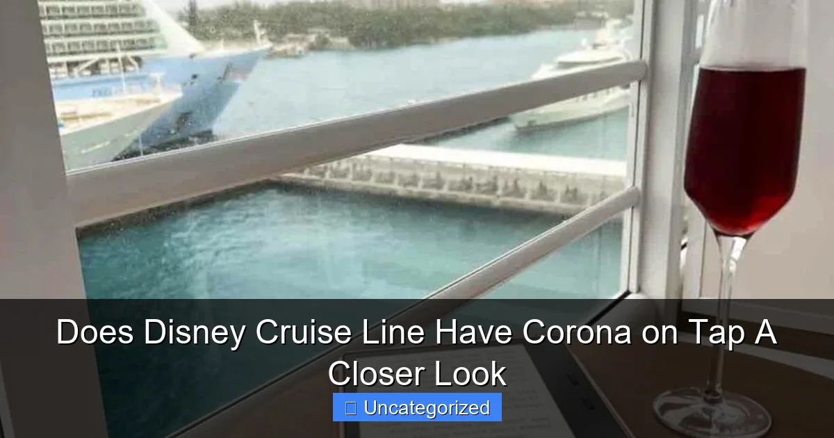 Does Disney Cruise Line Have Corona on Tap A Closer Look