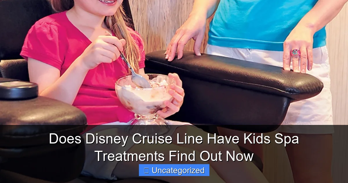 Does Disney Cruise Line Have Kids Spa Treatments Find Out Now