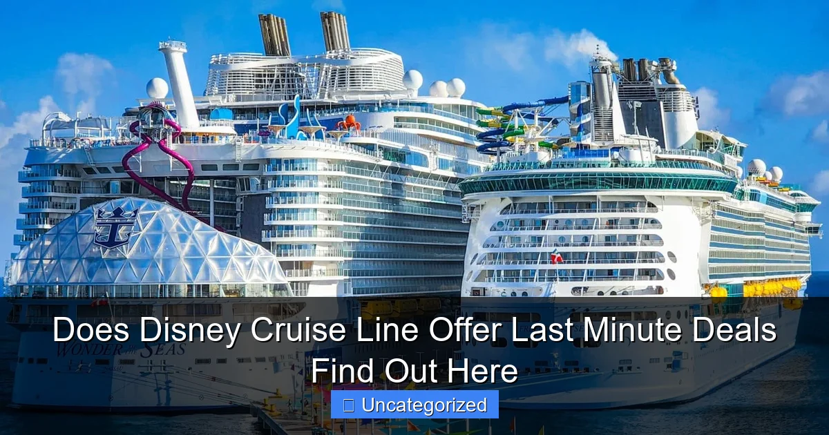 Does Disney Cruise Line Offer Last Minute Deals Find Out Here