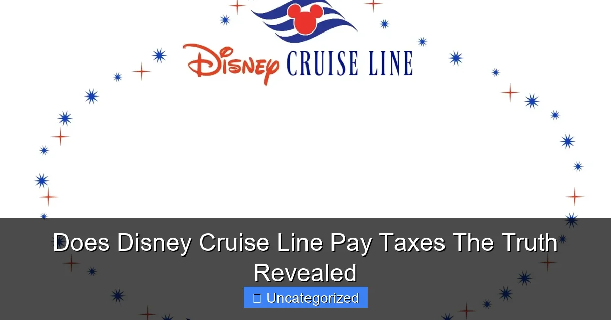 Does Disney Cruise Line Pay Taxes The Truth Revealed