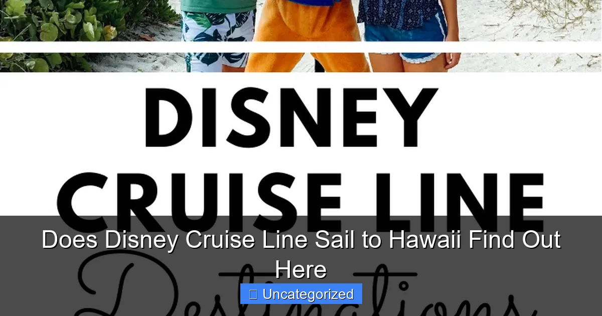 Does Disney Cruise Line Sail to Hawaii Find Out Here