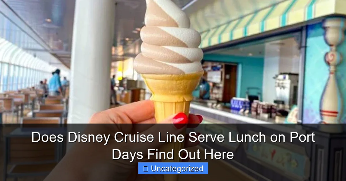 Does Disney Cruise Line Serve Lunch on Port Days Find Out Here