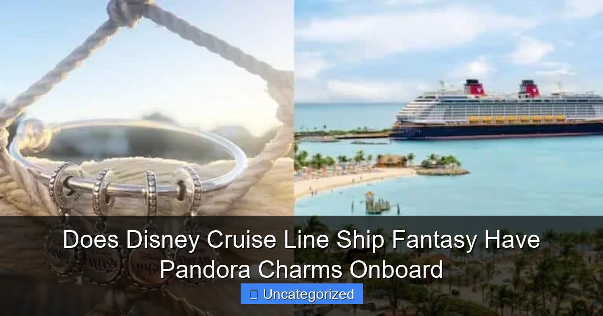 Does Disney Cruise Line Ship Fantasy Have Pandora Charms Onboard