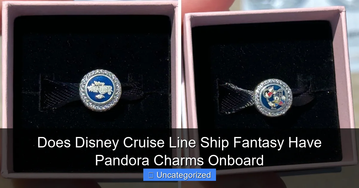 Does Disney Cruise Line Ship Fantasy Have Pandora Charms Onboard
