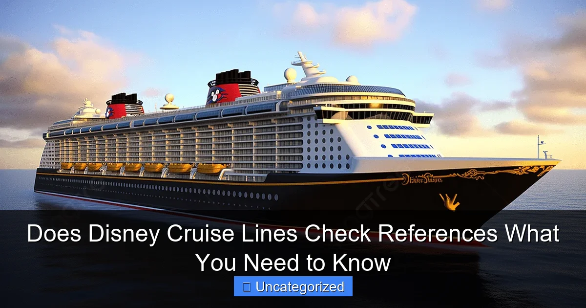 Does Disney Cruise Lines Check References What You Need to Know