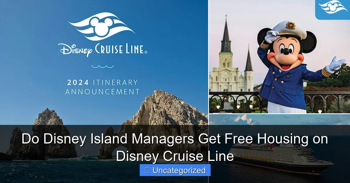 Do Disney Island Managers Get Free Housing on Disney Cruise Line