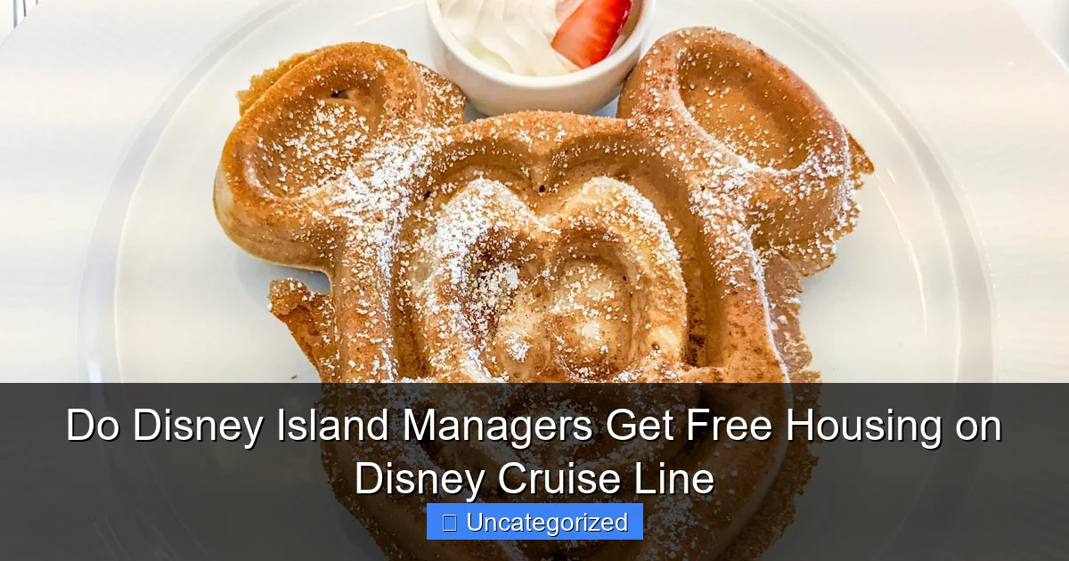Do Disney Island Managers Get Free Housing on Disney Cruise Line