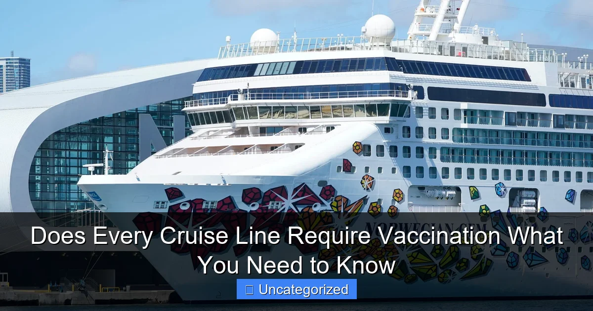 Does Every Cruise Line Require Vaccination What You Need to Know