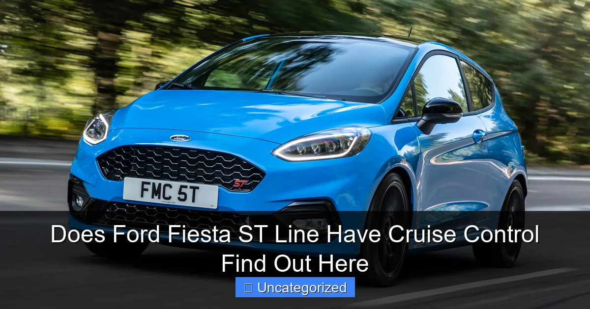 Does Ford Fiesta ST Line Have Cruise Control Find Out Here