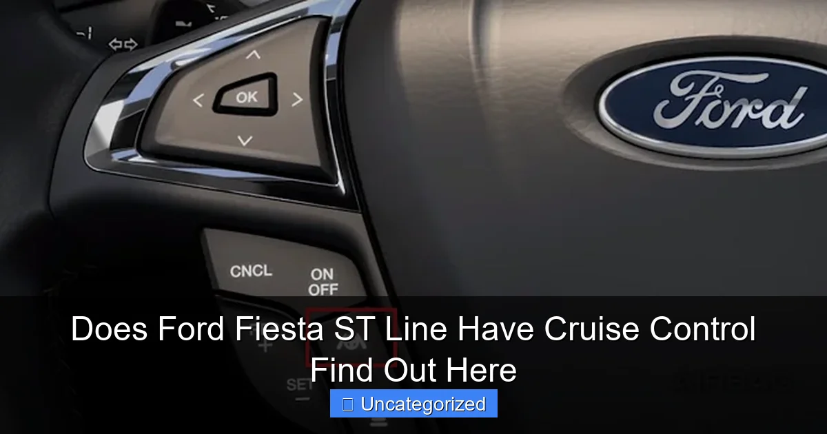 Does Ford Fiesta ST Line Have Cruise Control Find Out Here