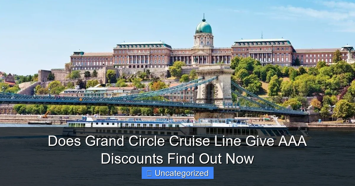Does Grand Circle Cruise Line Give AAA Discounts Find Out Now