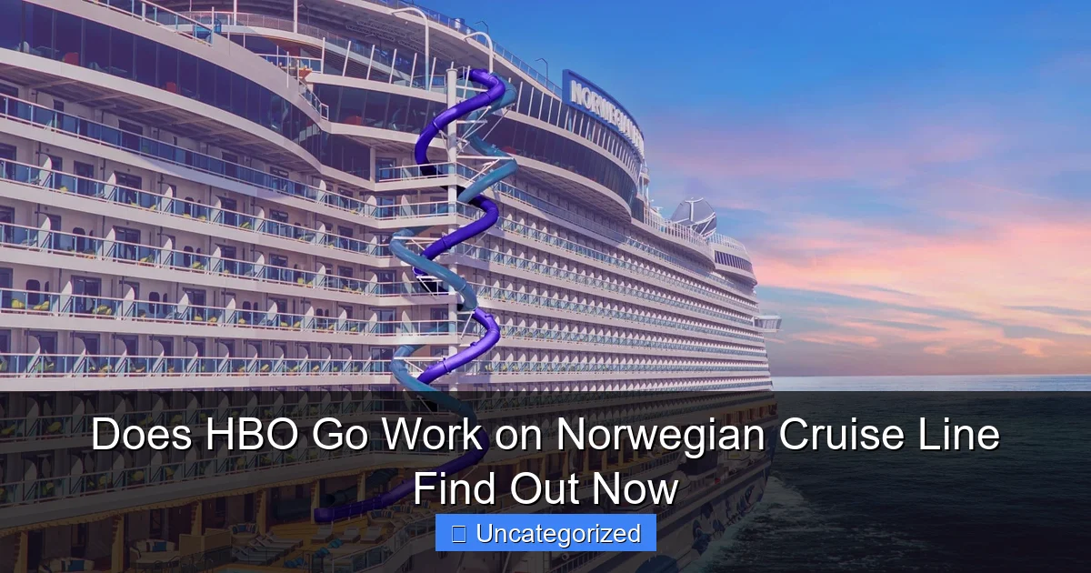 Does HBO Go Work on Norwegian Cruise Line Find Out Now