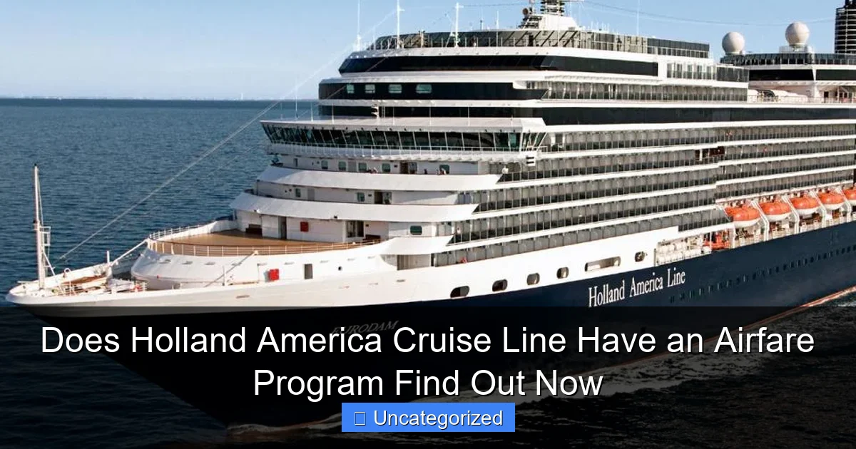 Does Holland America Cruise Line Have an Airfare Program Find Out Now
