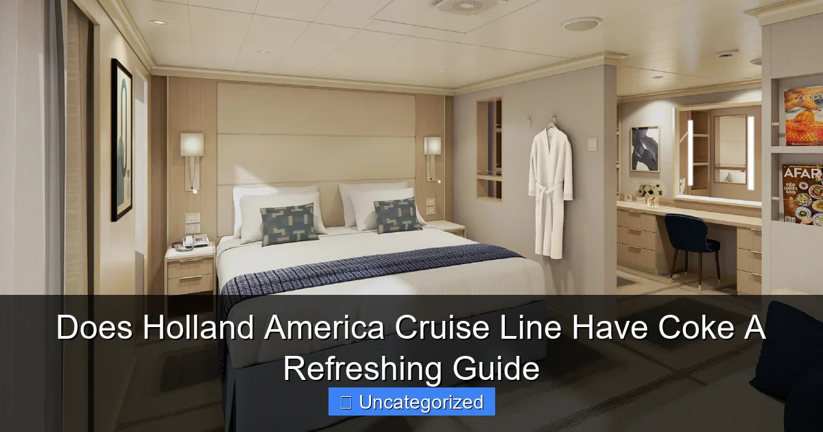 Does Holland America Cruise Line Have Coke A Refreshing Guide