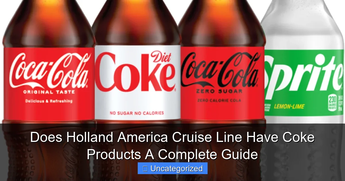 Does Holland America Cruise Line Have Coke Products A Complete Guide