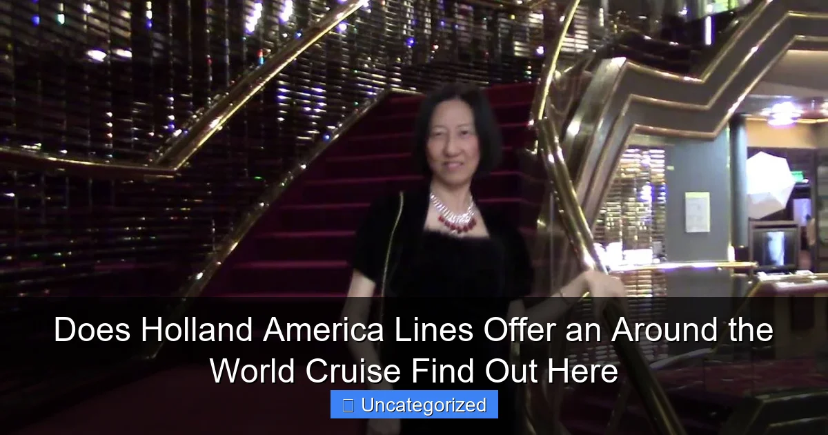 Does Holland America Lines Offer an Around the World Cruise Find Out Here