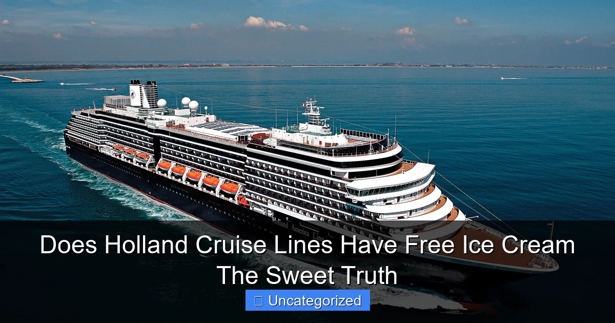 Does Holland Cruise Lines Have Free Ice Cream The Sweet Truth