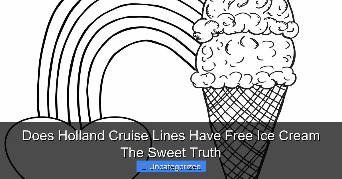 Does Holland Cruise Lines Have Free Ice Cream The Sweet Truth