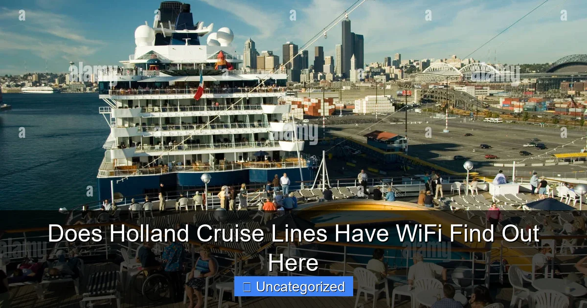 Does Holland Cruise Lines Have WiFi Find Out Here