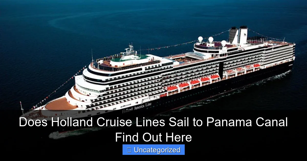 Does Holland Cruise Lines Sail to Panama Canal Find Out Here