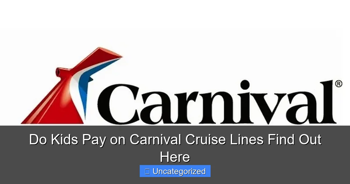 Do Kids Pay on Carnival Cruise Lines Find Out Here