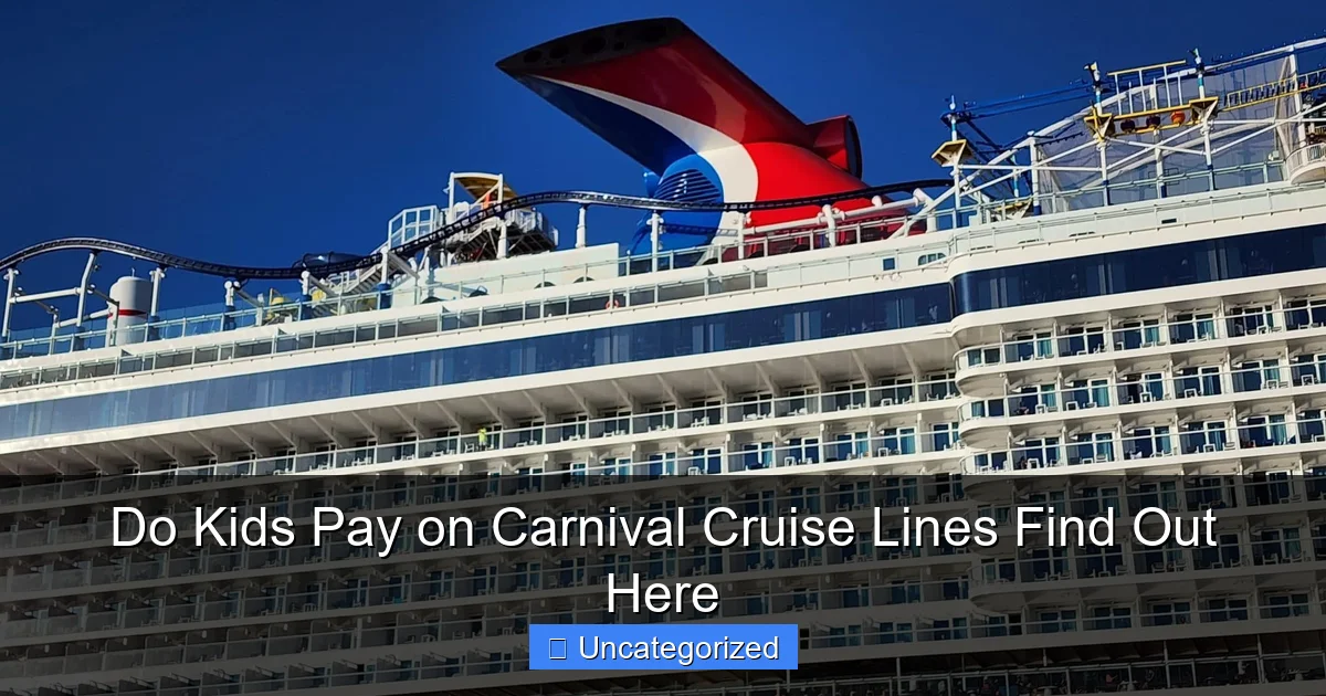 Do Kids Pay on Carnival Cruise Lines Find Out Here