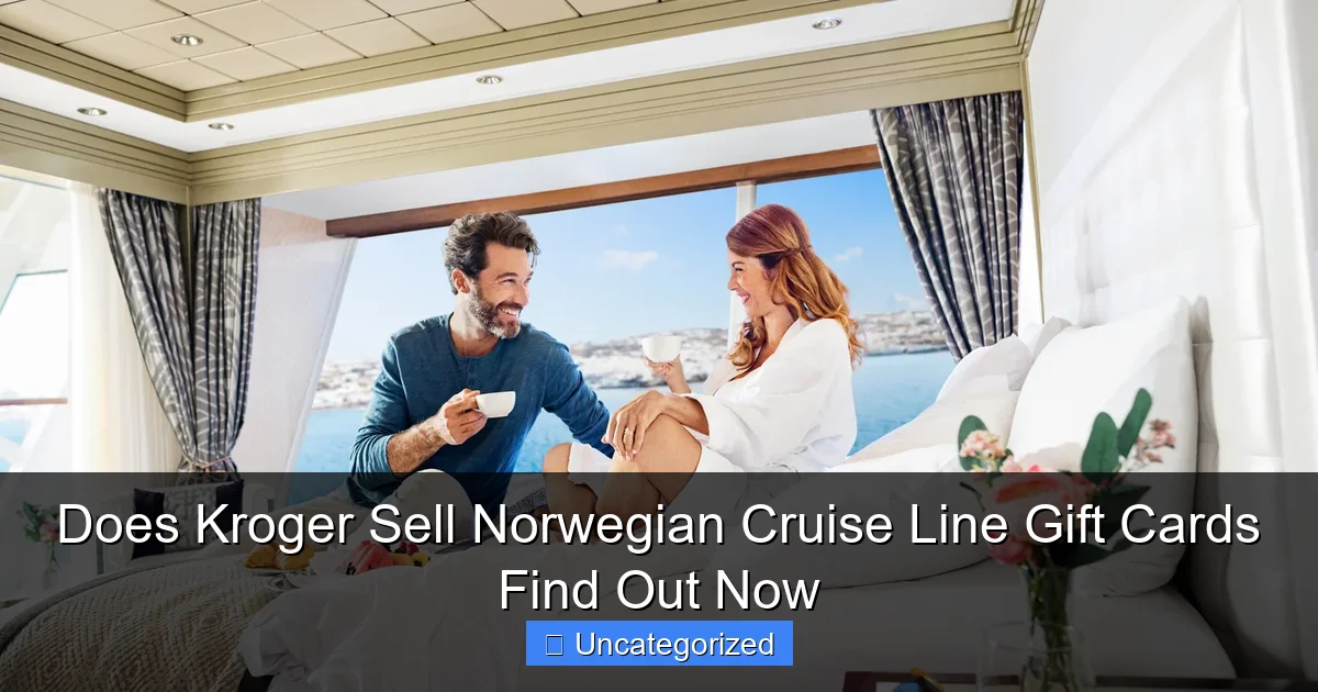 Does Kroger Sell Norwegian Cruise Line Gift Cards Find Out Now