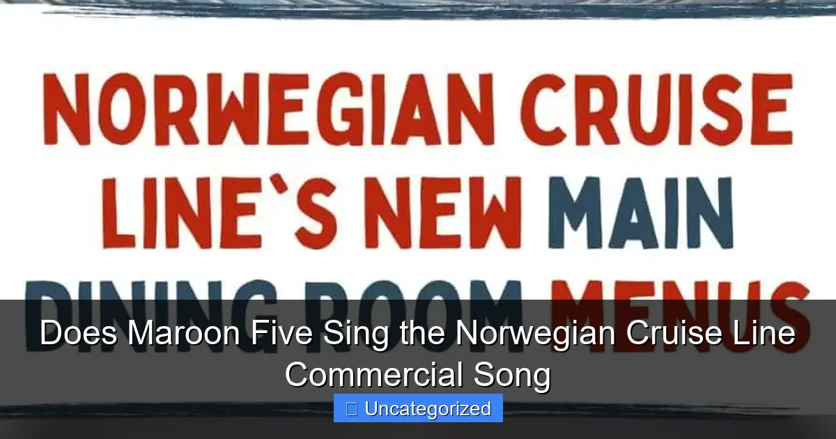 Does Maroon Five Sing the Norwegian Cruise Line Commercial Song