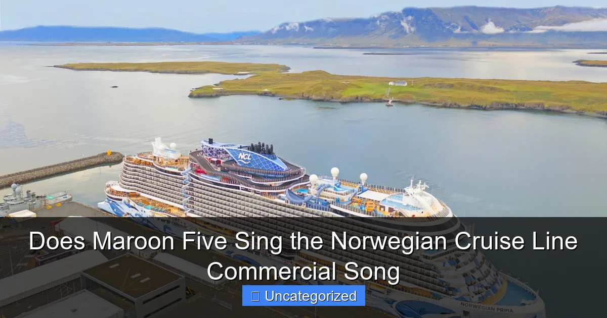 Does Maroon Five Sing the Norwegian Cruise Line Commercial Song