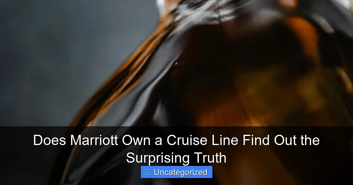 Does Marriott Own a Cruise Line Find Out the Surprising Truth