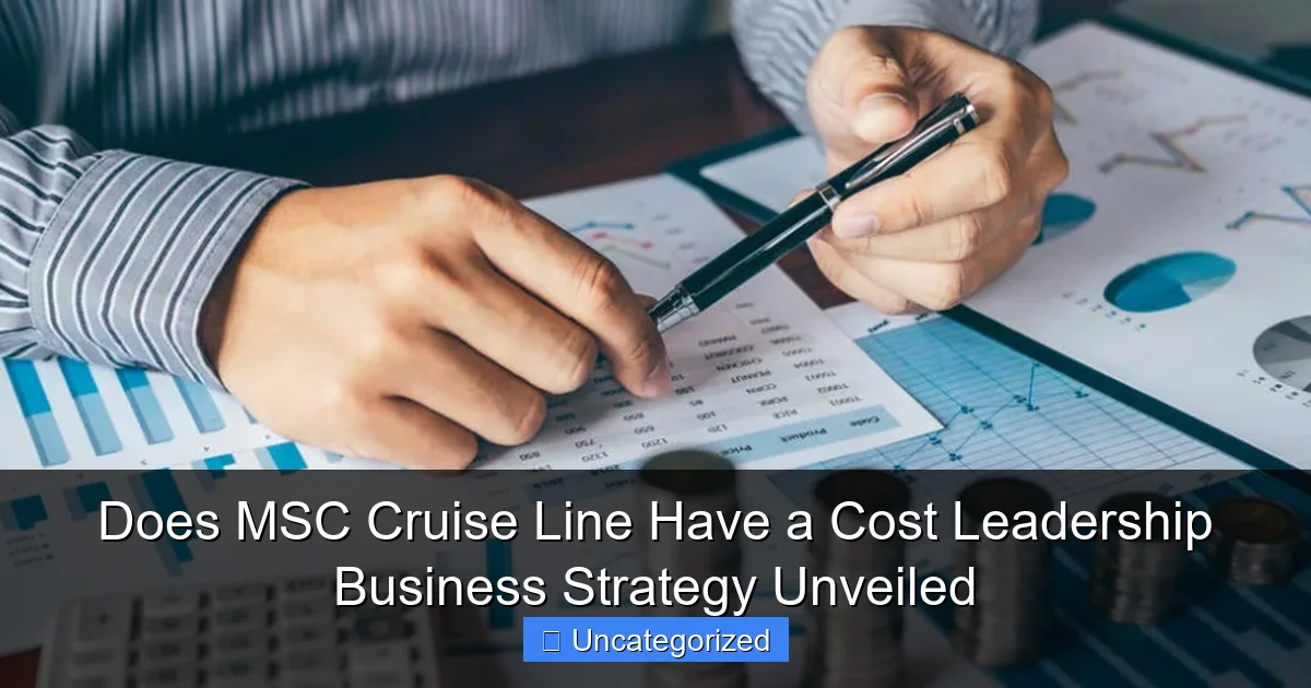 Does MSC Cruise Line Have a Cost Leadership Business Strategy Unveiled