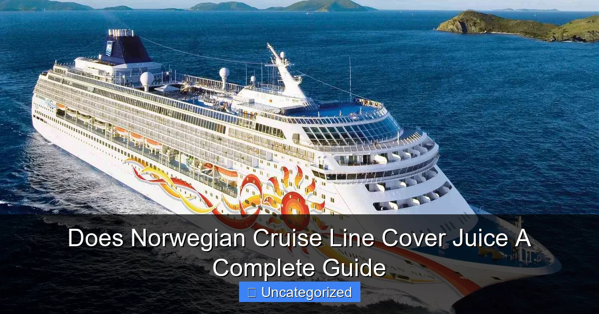 Does Norwegian Cruise Line Cover Juice A Complete Guide