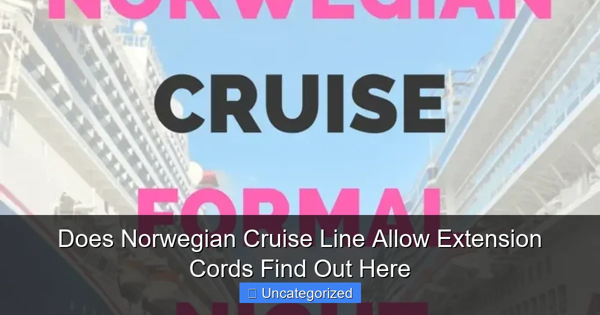 Does Norwegian Cruise Line Allow Extension Cords Find Out Here