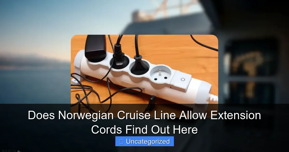 Does Norwegian Cruise Line Allow Extension Cords Find Out Here