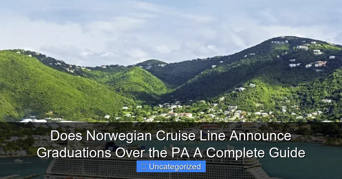 Does Norwegian Cruise Line Announce Graduations Over the PA A Complete Guide