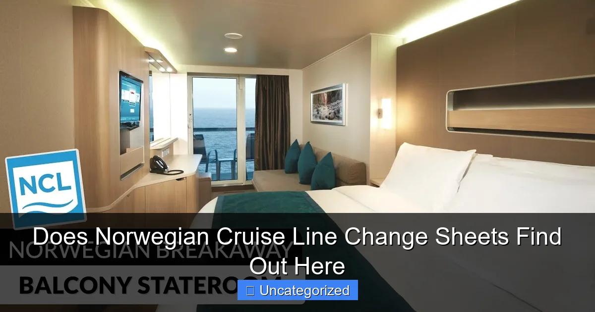 Does Norwegian Cruise Line Change Sheets Find Out Here
