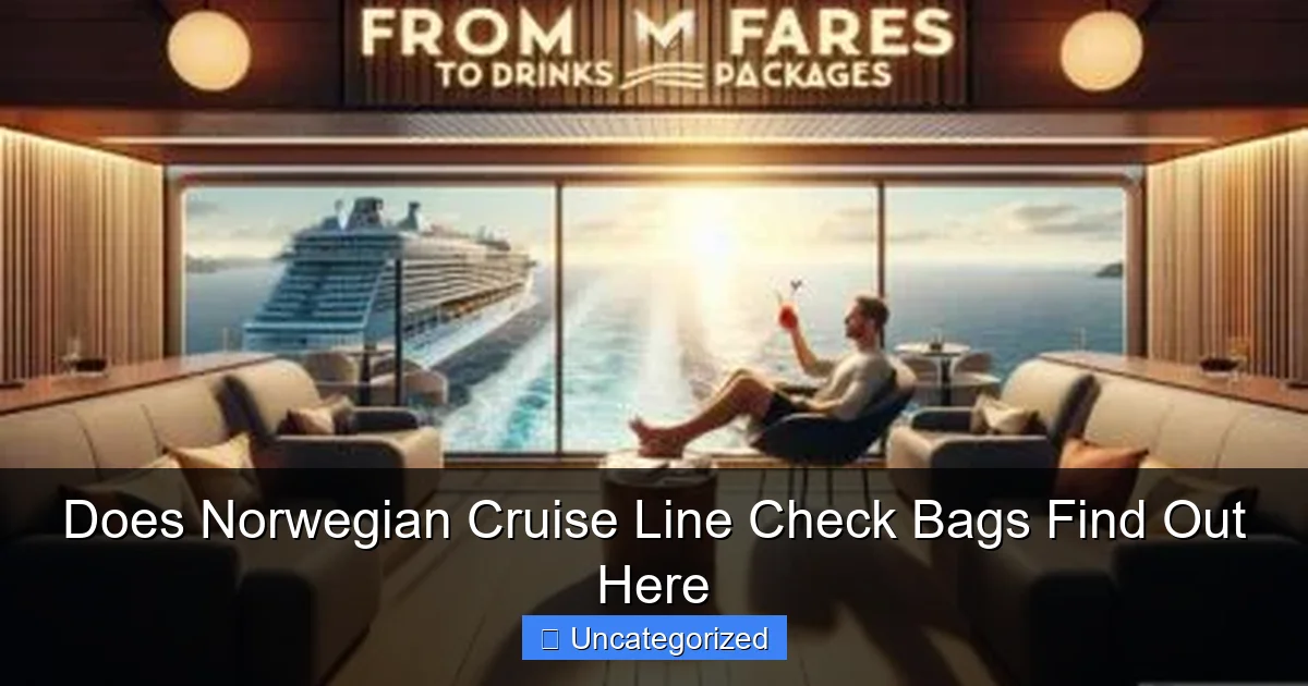 Does Norwegian Cruise Line Check Bags Find Out Here