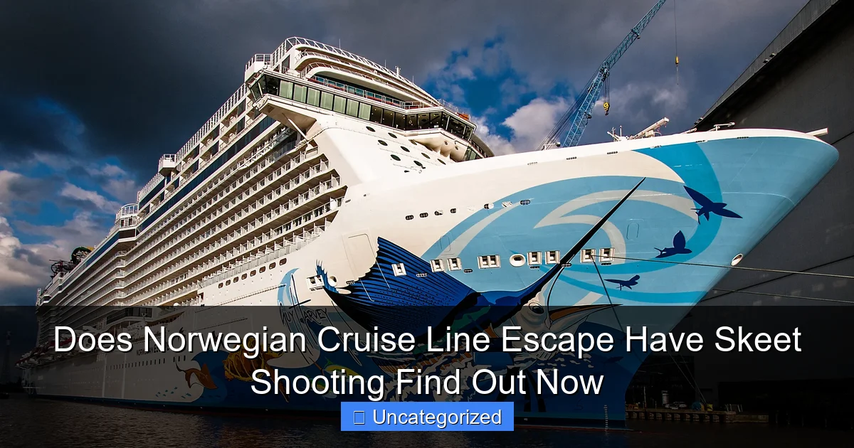 Does Norwegian Cruise Line Escape Have Skeet Shooting Find Out Now