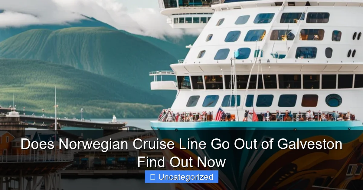 Does Norwegian Cruise Line Go Out of Galveston Find Out Now